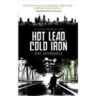 Hot Lead, Cold Iron by MARMELL, ARI, 9781781168226