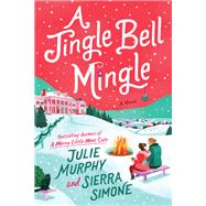 A Jingle Bell Mingle by Julie Murphy; Sierra Simone, 9780063338227