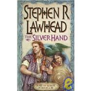 The Silver Hand by Lawhead, Steve, 9780310218227