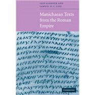 Manichaean Texts from the Roman Empire by Edited by Iain Gardner , Samuel N. C. Lieu, 9780521568227