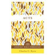 Acts (Everyday Bible Commentary Series) by Ryrie, Charles C., 9780802418227