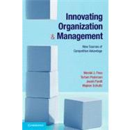 Innovating Organization and Management by Foss, Nicolai J.; Pedersen, Torben; Pyndt, Jacob; Schultz, Majken, 9781107648227