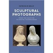 Sculptural Photographs by Di Bello, Patrizia, 9781350028227