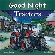 Good Night Tractors by Gamble, Adam; Jasper, Mark; Stevenson, Harvey, 9781602198227