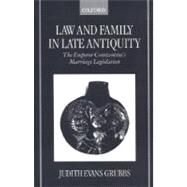 Law and Family in Late Antiquity The Emperor Constantine's Marriage Legislation by Evans Grubbs, Judith, 9780198208228