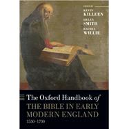 The Oxford Handbook of the Bible in Early Modern England, c. 1530-1700 by Killeen, Kevin; Smith, Helen; Willie, Rachel Judith, 9780198828228