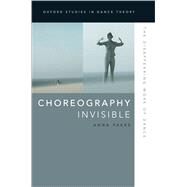 Choreography Invisible The Disappearing Work of Dance by Pakes, Anna, 9780199988228