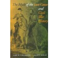 The Myth of the Lost Cause and Civil War History by Gallagher, Gary W., 9780253338228