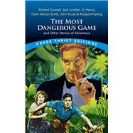 The Most Dangerous Game and Other Stories of Adventure by Connell; London, Jack; Henry, O.; Smith, Clark Ashton; Kruse, John; Kipling, Rudyard, 9780486848228