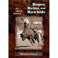 Ropes, Reins, And Rawhide by Groves, Melody, 9780826338228