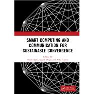Smart Computing and Communication for Sustainable Convergence by Shalli Rani, Ayush Dogra and Ashu Taneja, 9781041068228