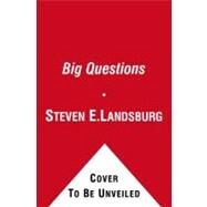 The Big Questions Tackling the Problems of Philosophy with Ideas from Mathematics, Economics, and Physics by Landsburg, Steven E., 9781439148228