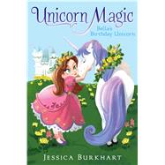 Bella's Birthday Unicorn by Burkhart, Jessica; Ying, Victoria, 9781442498228