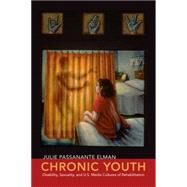 Chronic Youth by Elman, Julie Passanante, 9781479818228