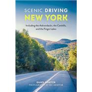 Scenic Driving New York Including the Adirondacks, the Catskills, and the Finger Lakes by Minetor, Randi; Minetor, Nic, 9781493058228
