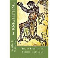 Knight Time by Whitley, Douglas B., Jr., 9781502718228