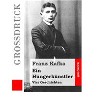 Ein Hungerkunstler by Kafka, Franz, 9781502958228