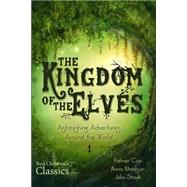 The Kingdom of the Elves by Shayk, Julia; Cox, Palmer; Khvolson, Anna, 9781505548228