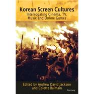 Korean Screen Cultures by Jackson, Andrew David; Balmain, Colette, 9783034318228