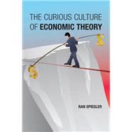 The Curious Culture of Economic Theory by Spiegler, Ran, 9780262548229