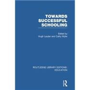 Towards Successful Schooling  (RLE Edu L Sociology of Education) by Lauder; Hugh, 9781138008229