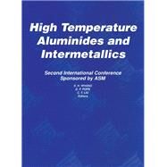 High Temperature Aluminides and Intermetallics : Proceedings of the 2nd International ASM Conference on High Temperature Aluminides and Intermetallics, September 16-19 1991, San Diego, Ca, USA by Whang, S. H.; Pope, D. P.; Liu, C. T., 9781851668229