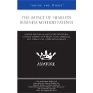 Impact of Bilski on Business Method Patents : Leading Lawyers on Navigating Procedural Changes, Forming New Patent Filing Strategies, and Forecasting Future Developments (Inside the Minds) by Fournier, Eddie, 9780314908230