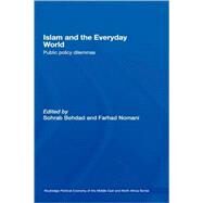 Islam and the Everyday World: Public Policy Dilemmas by Behdad; Sohrab, 9780415368230