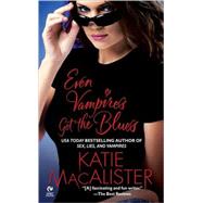 Even Vampires Get the Blues by MacAlister, Katie, 9780451218230