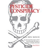 The Pesticide Conspiracy by Van Den Bosch, Robert, 9780520068230