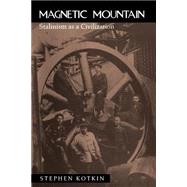 Magnetic Mountain by Kotkin, Stephen, 9780520208230