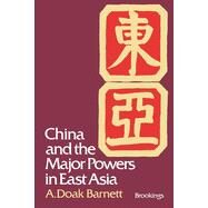 China and the Major Powers in East Asia by Barnett, A. Doak, 9780815708230