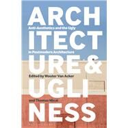 Architecture and Ugliness by Van Acker, Wouter; Mical, Thomas, 9781350068230
