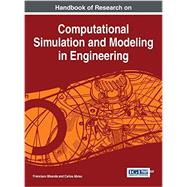 Handbook of Research on Computational Simulation and Modeling in Engineering by Miranda, Francisco; Abreu, Carlos, 9781466688230