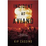 Incident at Aviano The Story of a Very Brave Man by Cassino, Kip, 9781667898230