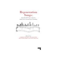 Regeneration Songs Sounds of Investment and Loss in East London by Minton, Anna; Duman, Alberto; James, Malcolm; Hancox, Dan, 9781912248230