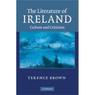The Literature of Ireland: Culture and Criticism by Terence Brown, 9780521118231