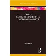 Family Entrepreneurship in Emerging Markets by Karra; Neri, 9781138058231