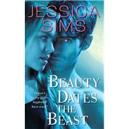 Beauty Dates the Beast by Sims, Jessica, 9781439188231