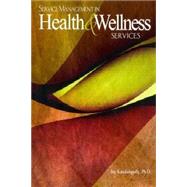 Service Management in Health & Wellness Services by Kandampully, Jay, Ph.D., 9781465208231
