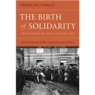 The Birth of Solidarity by Ewald, Franois R.; Cooper, Melinda; Johnson, Timothy Scott, 9781478008231