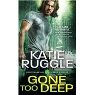 Gone Too Deep by Ruggle, Katie, 9781492628231