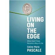 Living on the Edge When Hard Times Become a Way of Life by Pascale, Celine-Marie, 9781509548231