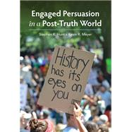 Engaged Persuasion in a Post-Truth World by Stephen K. Hunt, 9781516548231