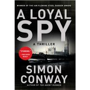 A Loyal Spy by Conway, Simon, 9781628728231