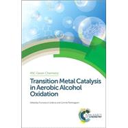 Transition Metal Catalysis in Aerobic Alcohol Oxidation by Cardona, Francesca; Parmeggiani, Camilla, 9781849738231