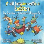 It All Began with a Bean: The True Story of the World's Biggest Fart by McKy, Katie; Hill, Tracy, 9781933718231