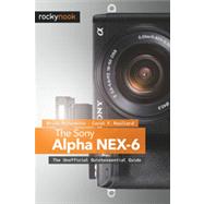 The Sony Alpha NEX-6 by Matsumoto, Brian; Roullard, Carol F., 9781937538231