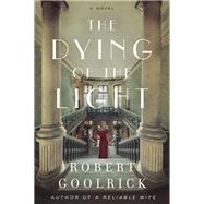The Dying of the Light by Goolrick, Robert, 9780062678232