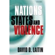Nations, States, and Violence by Laitin, David D., 9780199228232